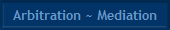 Arbitration ~ Mediation